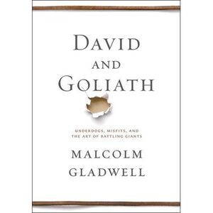David and Goliath: Underdogs, Misfits, and the Art of Battling Giants -- Malcolm